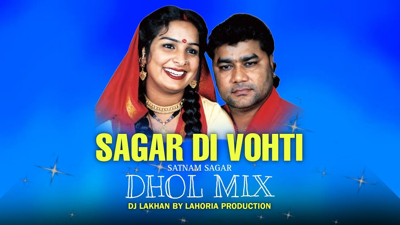 Sagar Di Vohti Dhol Mix Satnam Sagar Ft Dj Lakhan by Lahoria Production Original Remix