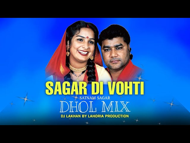 Sagar Di Vohti Dhol Mix Satnam Sagar Ft. Dj Lakhan by Lahoria Production Original Remix class=