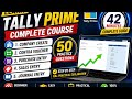Learn Tally Prime in 42 Minutes | Complete Hindi Course | 50 Practice Questions #TallyPrime #long
