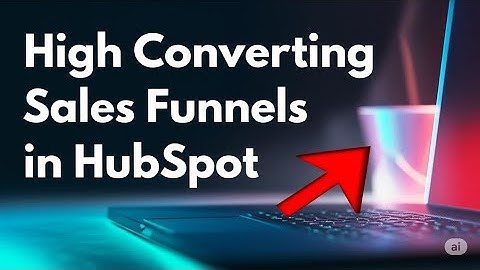 How to Create High Converting Sales Funnels in HubSpot 
