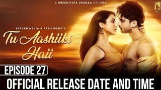 Tu Aashiqui Hai Episode 27 Official Release Date & Time | Tu Aashiqui Hai Episode 27 Release Date