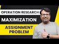 Assignment Problem | Hungarian Method | Maximization Assignment Problem