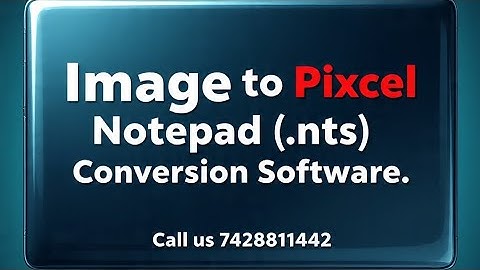 Convert Images to NTS Fast / Image to Pixcel Notepad Conversion Software Download | Call 9312953606