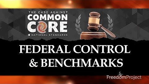 Federal Control & Benchmarks: The Case Against Common Core & National Standards
