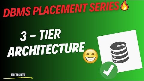 3 Tier Architecture in DBMS | DBMS Complete Course | True Engineer