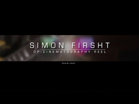 Simon Firsht - DP/Cinematography Reel - 4K
