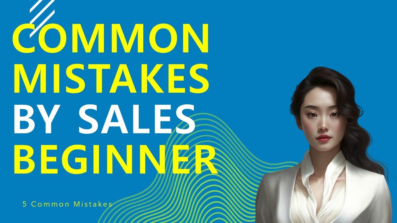 5 Common Mistakes Sales Novices Make and How to Avoid Them - YouTube