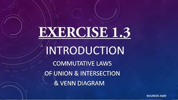 exercise 1.3 Introduction of commutative laws of union and intersection and venn diagram