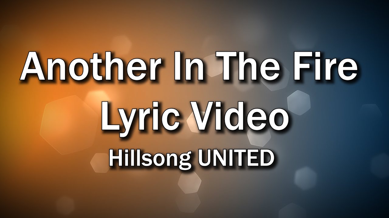 Another in the Fire  Lyrics Video   Hillsong UNITED   Worship Sing along