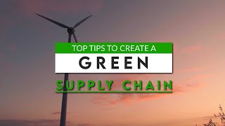 Creating a More Sustainable and Green Supply Chain