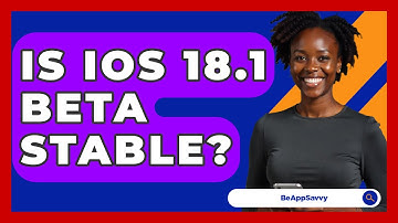 Is iOS 18.1 Beta Stable? - Be App Savvy