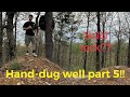 Hand-dug well part 5!