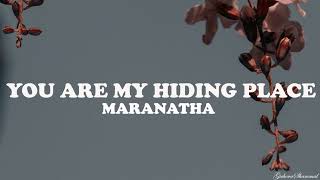 You Are My Hiding Place - Maranatha (Lyrics)