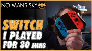 No Mans Sky on the Nintendo Switch - First (Quick) Impressions