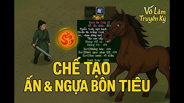 🔴Võ Lâm Truyền Kỳ 2.0 PC | Hướng Dẫn Cách Chế Tạo Ấn Và Ngựa Bôn Tiêu