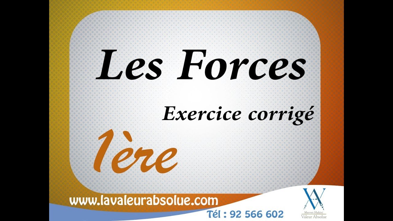 1ère Année  - Physique - Les Forces  -  Exercice corrigé