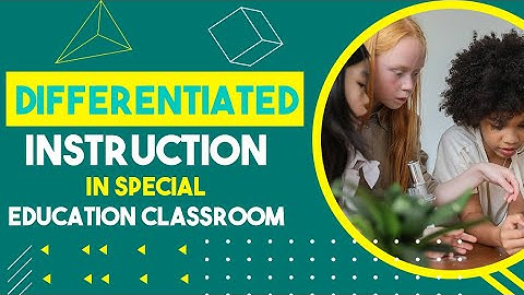 Differentiated Instruction In Special Education Classroom
