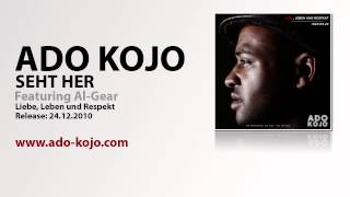 Ado Kojo - Seht her feat. Al-Gear