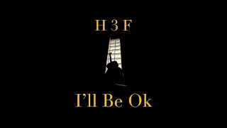 H 3 F - I'll Be Ok (Official Lyric & Chord Video)