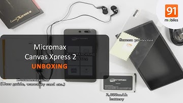 Micromax Canvas Xpress 2: Unboxing [Quick]