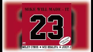 Mike Will Made-It - 23 (Super-Clean Version) ft. Miley Cyrus, Wiz Khalifa, Juicy J