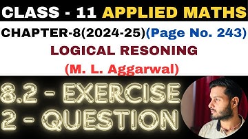 2 Ques Exercise 8.2 l Chapter 8 l LOGICAL RESONING l Class 11th Applied Maths l M L Aggarwal 2024-25