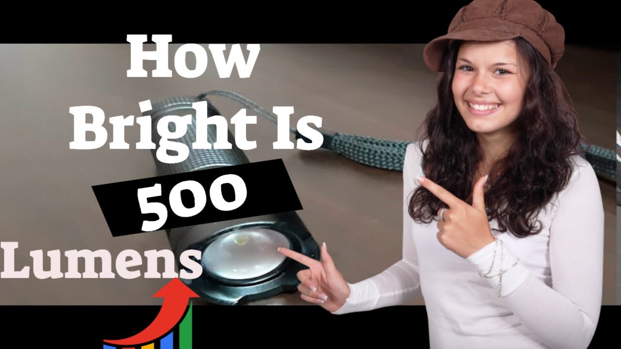 How Strong Is 500 Lumens?