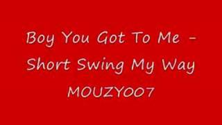 Boy You Got To Me - Shorty Swing My Way