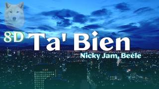 Ta’ Bien - Nicky Jam x Beéle | 8D Audio (Lyric Video)