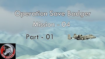 DCS- A10c - Operation Save Badger - Mission 04 - Part 01