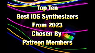 Top 10 Best iOS Synths From 2023  Chosen By My Patreon Members