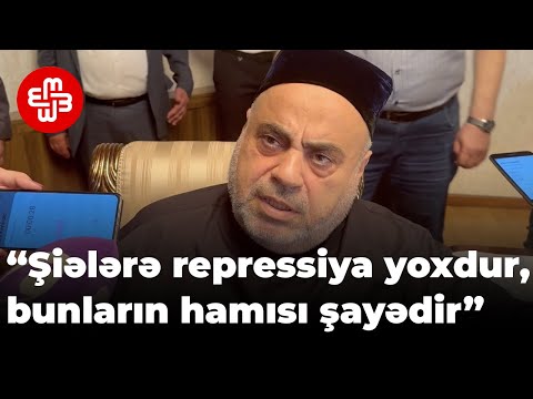 Allahşükür Paşazadə: “Heç bir şiəyə Azərbaycanda repressiya yoxdur, bunların hamısı şayiədir”