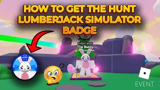 [EVENT] How To Get THE HUNT Lumberjack Simulator Badge (ROBLOX)