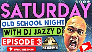 Saturday Old School Night with Dj Jazzy D Episode 3