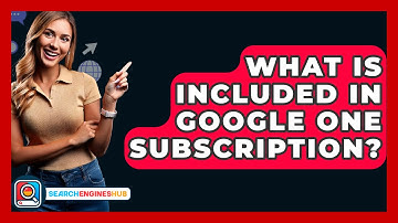 What Is Included In Google One Subscription? - SearchEnginesHub.com