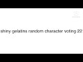 shiny gelatins random character voting 22