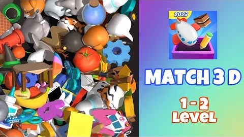 MATCH 3D - LEVEL 1-2🔥easy game