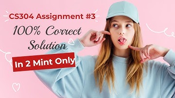 CS304 Assignment 3 Solution 2021 || CS301 Assignment 3 Solution Fall 2020 By Chanda Aleen ||