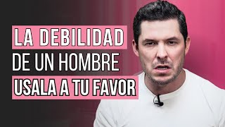 LA DEBILIDAD MÁS GRANDE DE UN HOMBRE QUE TE IGNORA | 6 FORMAS DE USARLA JORGE LOZANO H.