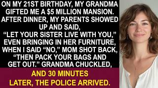 On my 21st birthday, my grandmother gifted me a $5 million mansion, but