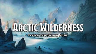 Arctic Wilderness | D&amp;D/TTRPG Music | 1 Hour