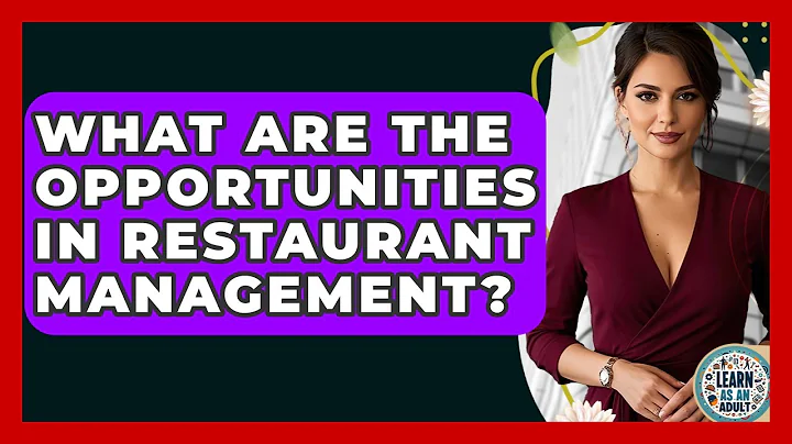 What Are The Opportunities In Restaurant Management? - Learn As An Adult