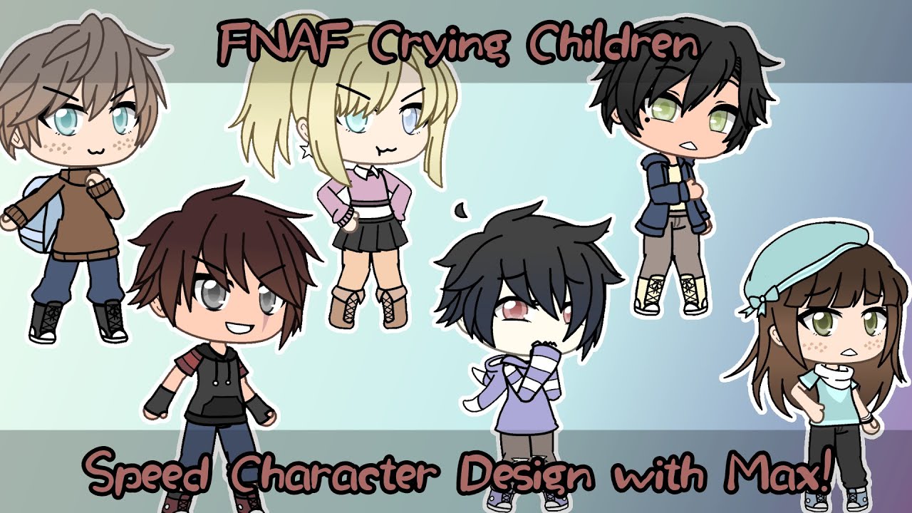 FNAF Crying Children || Speed Character Design || Gacha ...