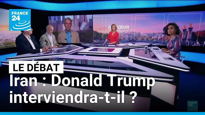 Iran : Donald Trump interviendra-t-il ? • FRANCE 24