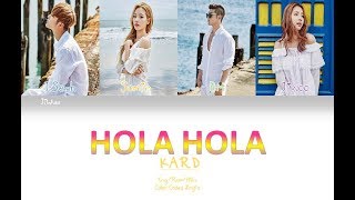 K.A.R.D (카드)-HOLA HOLA (올라 올라) [Eng/Rom/Han] Color Coded Lyrics