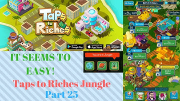 ITS SEEMS TO EASY! | Taps to Riches Jungle Part 25