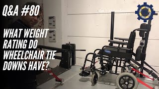Q&A #080 - What weight rating do Wheelchair Tie Downs have?