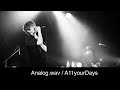 【1時間耐久】 Analog.wav / A11yourDays 【歌詞付き】