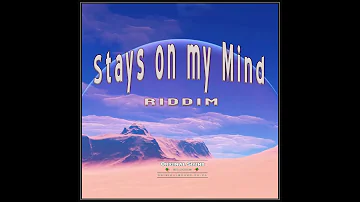 Stays on my Mind - Riddim