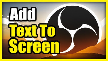 How to Add Text to Screen on OBS (Easy Tutorial)
